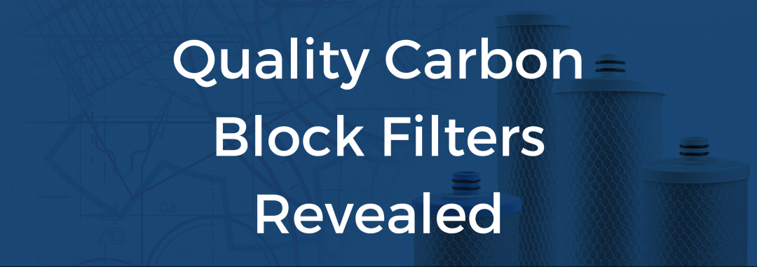 Quality Carbon Block Filters Revealed